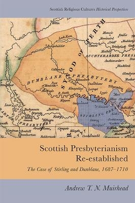 Scottish Presbyterianism Re-established - Andrew T. N. Muirhead