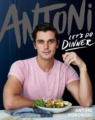 Antoni: Let's Do Dinner - Antoni Porowski, Mindy Fox