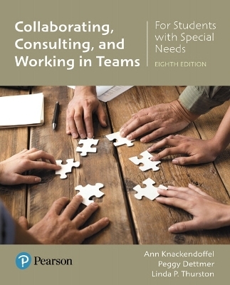 Collaborating, Consulting, and Working in Teams for Students with Special Needs - Ann Knackendoffel, Peggy Dettmer, Linda Thurston