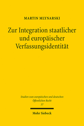 Zur Integration staatlicher und europäischer Verfassungsidentität