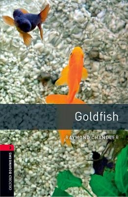 Oxford Bookworms Library: Level 3: Goldfish - Raymond Chandler