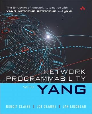 Network Programmability with YANG - Benoit Claise, Joe Clarke, Jan Lindblad