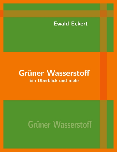 Grüner Wasserstoff - Ewald Eckert