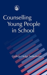 Counselling Young People in School -  Gudrun H Sederholm