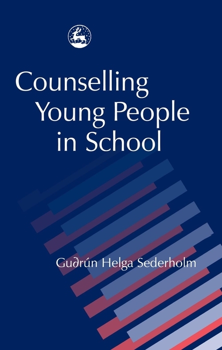 Counselling Young People in School -  Gudrun H Sederholm