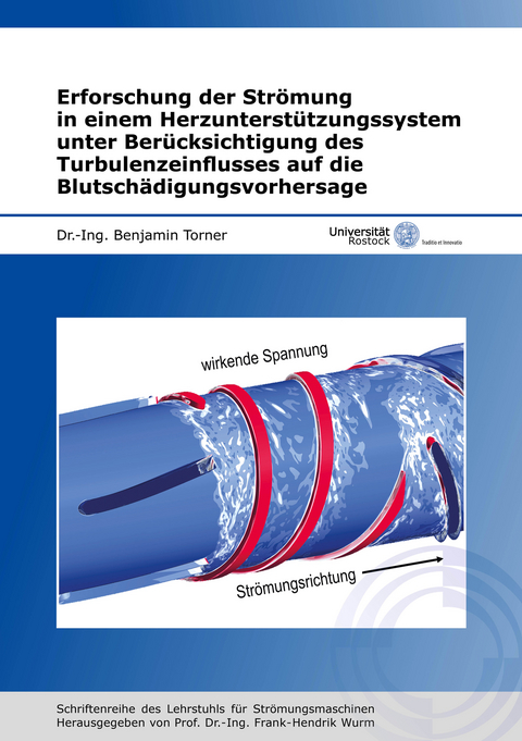 Erforschung der Str&ouml;mung in einem Herzunterst&uuml;tzungssystem unter Ber&uuml;cksichtigung des Turbulenzeinflusses auf die Blutsch&auml;digungsvorhersage - Benjamin Torner