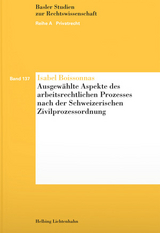 Ausgew&auml;hlte Aspekte des arbeitsrechtlichen Prozesses nach der Schweizerischen Zivilprozessordnung - Isabel Boissonnas