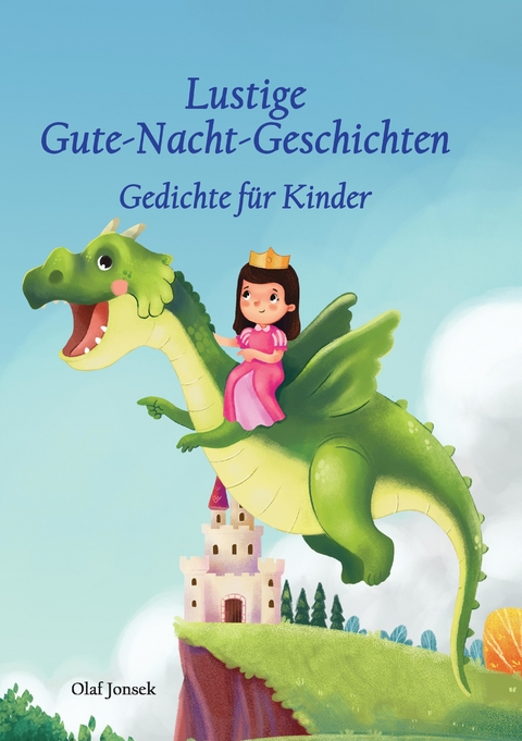 Lustige Gute-Nacht-Geschichten - Gedichte f&uuml;r Kinder - Olaf Jonsek