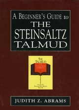 Beginner's Guide to the Steinsaltz Talmud -  Judith Z. Abrams
