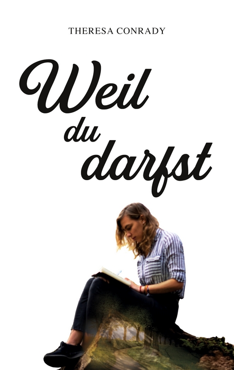 Weil du darfst - Theresa Conrady
