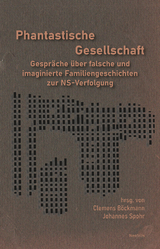 Phantastische Gesellschaft - Clemens B&ouml;ckmann, Rosa Fava, Daniela Henke, Angelika Laumer, Ludwig Lugmeier, Stefan M&auml;chler, Mikl&oacute;s Klaus R&oacute;zsa, Miriam R&uuml;rup, Johannes Spohr, Barbara Steiner, Hans Stoffels, Efraim Zuroff