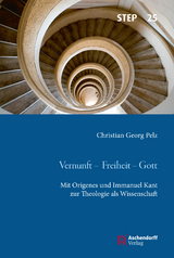 Vernunft - Freiheit - Gott - Christian Georg Pelz