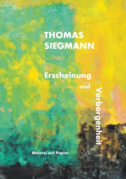 Erscheinung und Verborgenheit - Thomas Siegmann