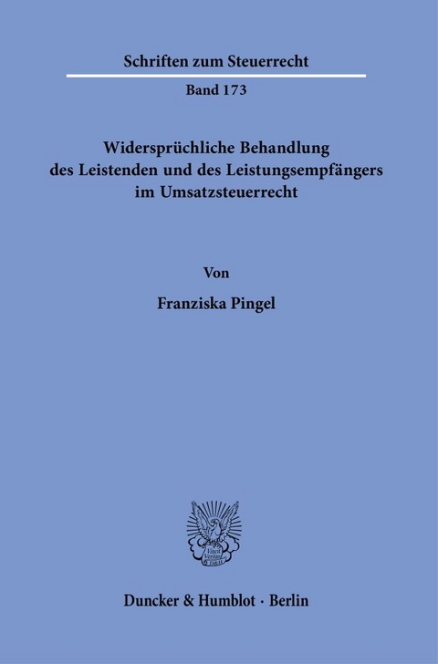 Widerspr&uuml;chliche Behandlung des Leistenden und des Leistungsempf&auml;ngers im Umsatzsteuerrecht. - Franziska Pingel