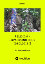 Religion - Erfahrung oder Ideologie 2 - Govindha .