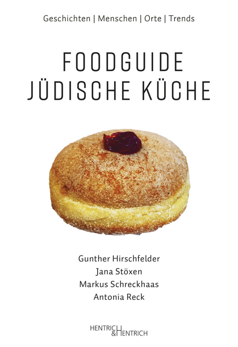 Foodguide J&uuml;dische K&uuml;che - Gunther Hirschfelder, Jana St&ouml;xen, Markus Schreckhaas, Antonia Reck