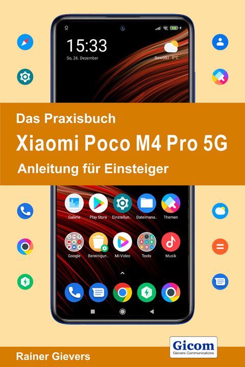 Das Praxisbuch Xiaomi Poco M4 Pro 5G - Anleitung f&uuml;r Einsteiger - Rainer Gievers