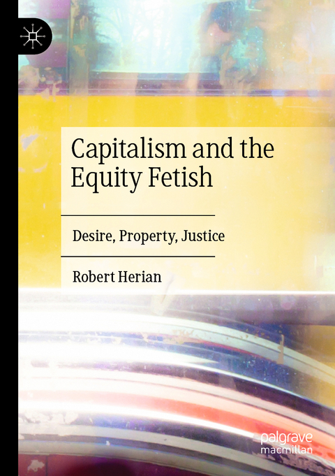 Capitalism and the Equity Fetish - Robert Herian