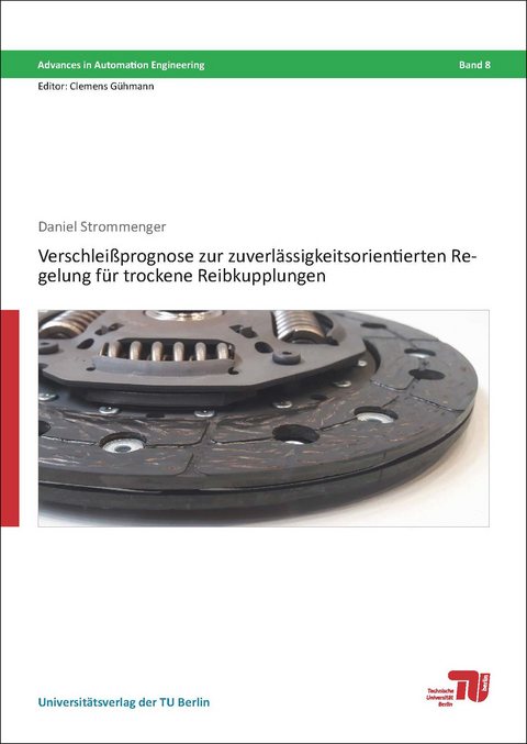 Verschlei&szlig;prognose zur zuverl&auml;ssigkeitsorientierten Regelung f&uuml;r trockene Reibkupplungen - Daniel Strommenger