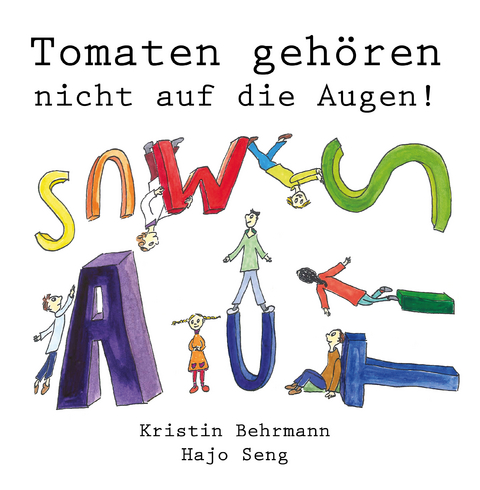Tomaten geh&ouml;ren nicht auf die Augen! - Kristin Behrmann, Hajo Seng