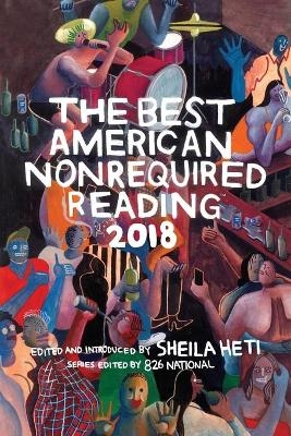 The Best American Nonrequired Reading 2018 - Sheila Heti