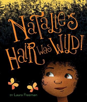Natalie's Hair Was Wild! - Laura Freeman