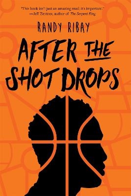 After the Shot Drops - Randy Ribay