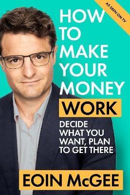 How to Make Your Money Work - EOIN MCGEE