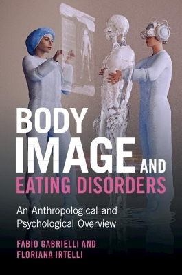 Body Image and Eating Disorders - Fabio Gabrielli, Floriana Irtelli