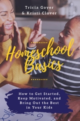Homeschool Basics - Tricia Goyer, Kristi Clover