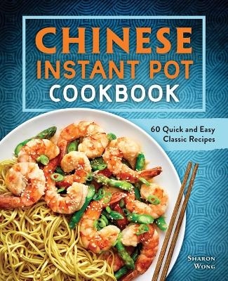Chinese Instant Pot Cookbook - Sharon Wong