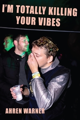 I&rsquo;m totally killing your vibes - Ahren Warner