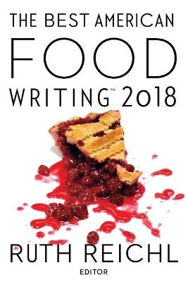 The Best American Food Writing 2018 - Ruth Reichl, Silvia Killingsworth