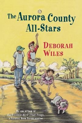 The Aurora County All-Stars - Deborah Wiles