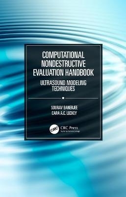 Computational Nondestructive Evaluation Handbook - Sourav Banerjee, Cara A.C. Leckey