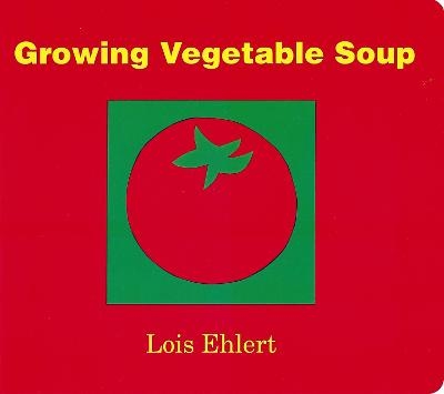 Growing Vegetable Soup - Lois Ehlert