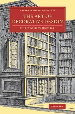 The Art of Decorative Design - Christopher Dresser