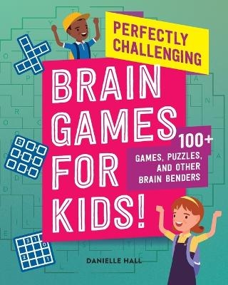 Perfectly Challenging Brain Games for Kids! - Danielle Hall