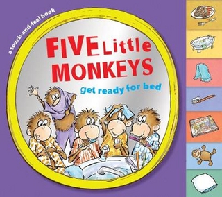 Five Little Monkeys Get Ready for Bed Touch-and-Feel Tabbed