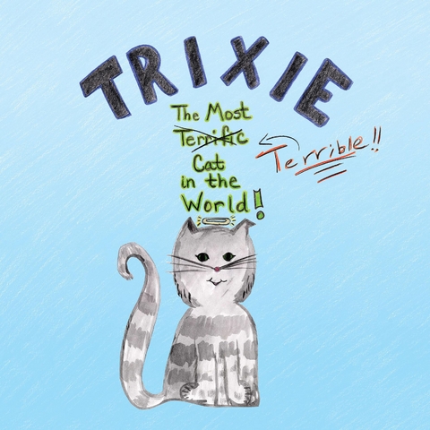Trixie the Most Terrible Cat in the World - Jennifer D. Harris