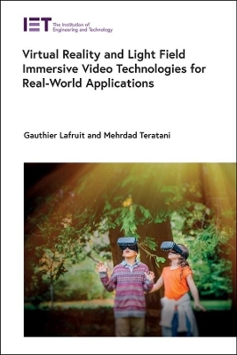 Virtual Reality and Light Field Immersive Video Technologies for Real-World Applications - Gauthier Lafruit, Mehrdad Teratani