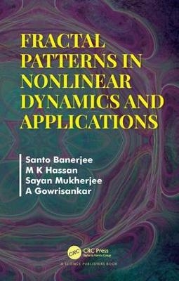 Fractal Patterns in Nonlinear Dynamics and Applications - Santo Banerjee, M K Hassan, Sayan Mukherjee, A Gowrisankar