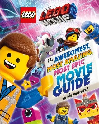 The LEGO® MOVIE 2™: The Awesomest, Most Amazing, Most Epic Movie Guide in the Universe!