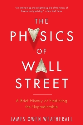 The Physics of Wall Street - James Owen Weatherall