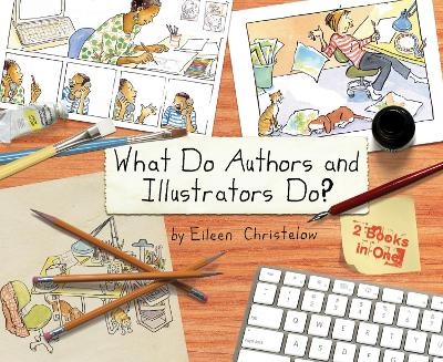 What Do Authors and Illustrators Do? Two Books in One - Eileen Christelow