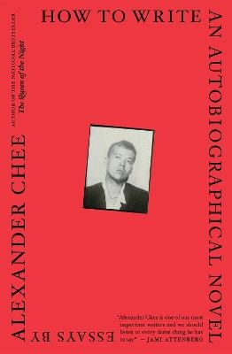 How to Write an Autobiographical Novel - Alexander Chee