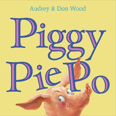 Piggy Pie Po - Audrey Wood