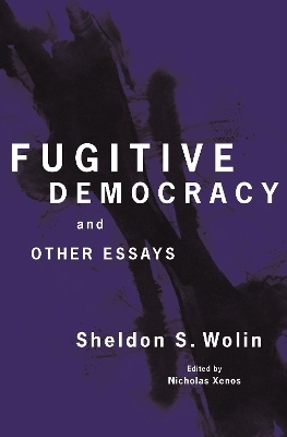 Fugitive Democracy - Sheldon S. Wolin