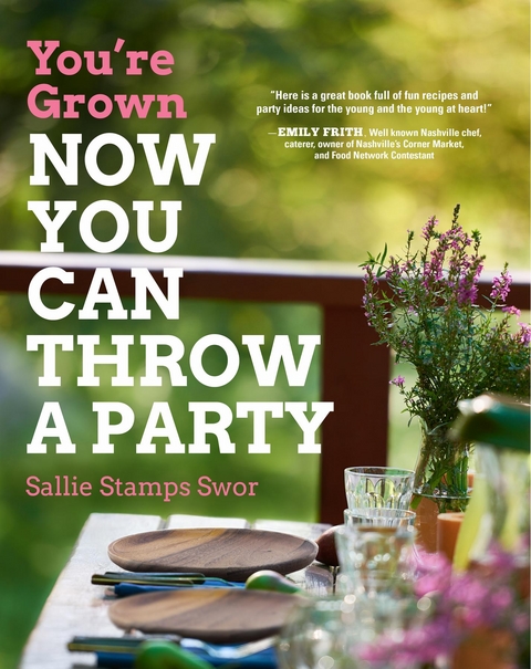You're Grown-NOW YOU CAN THROW A PARTY -  Sallie Stamps Swor