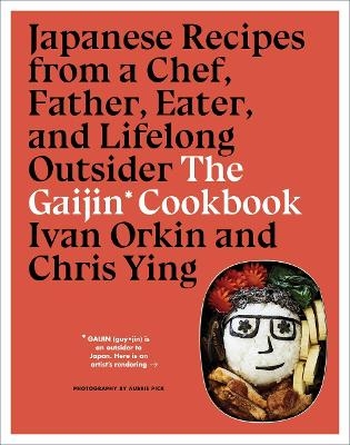 The Gaijin Cookbook - Ivan Orkin, Chris Ying